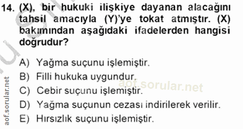 14. soru: (X), bir hukuki ilişkiye dayanan alacağını tahsil amacıyla (Y)'ye tokat atmıştır. (X) bakımından aşağıdaki ifadelerde…