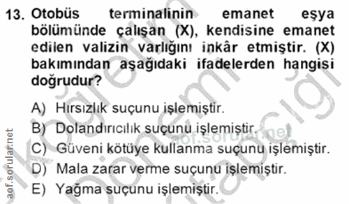 13. soru: Otobüs terminalinin emanet eşya bölümünde çalışan_(X), kendisine emanet edilen valizin varlığını inkâr etmistir. (X)…