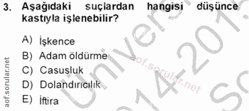 3. soru: Aşağıdaki suçlardan hangisi düşünce kastıyla işlenebilir? A) işkence B) Adam öldürme or.Sa C) Casusluk D) Dolandıricı…