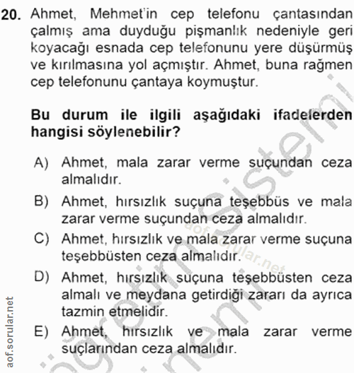 20. soru: Ahmet, Mehmetin cep telefonu çantasından çalmış ama duyduğu pişmanlık nedeniyle geri koyacağı esnada cep telefonunu y…