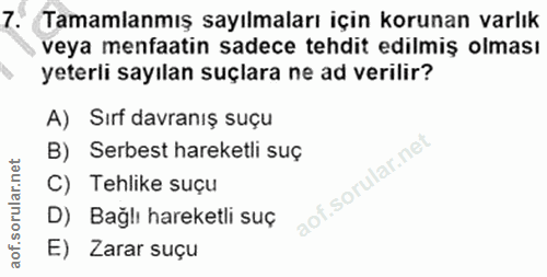 7. soru: Tamamlanmış sayılmaları için korunan varlık veya menfaatin sadece tehdit edilmiş olması yeterli sayılan suçlara ne ad…