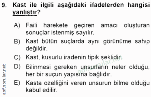 9. soru: Kast ile ilgili aşağıdaki ifadelerden hangisi yanlıştır? A) Faili harekete geçiren amacı oluşturan sonuçlar istenmiş…
