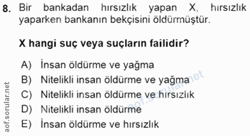 8. soru: Bir bankadan hırsızlık yapan X, hırsızlık yaparken bankanın bekçisini öldürmüştür. X hangi suç veya suçların failidir…