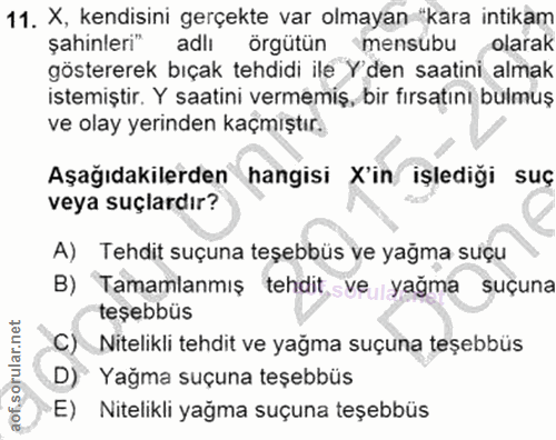 11. soru: X, kendisini gerçekte var olmayan "kara intikam şahinleri" adlı örgütün mensubu olarak göstererek bıçak tehdidi ile Y…