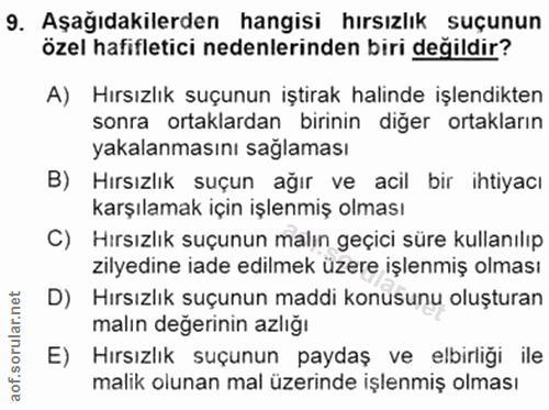 9. soru: Aşağıdakilerden hangisi hırsızlık suçunun özel hafifletici nedenlerinden biri değildir? A) Hırsızlık suçunun iştirak…