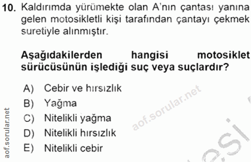10. soru: Kaldırımda yürümekte olan A'nın çantası yanına gelen motosikletli kişi tarafından çantayı çekmek suretiyle alınmıştır…