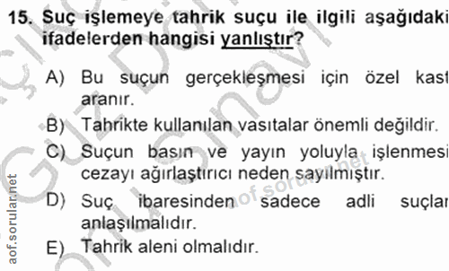 15. soru: Suç işlemeye tahrik suçu ile ilgili aşağıdaki ifadelerden hangisi yanlıştır? A) Bu suçun gerçekleşmesi için özel kası…