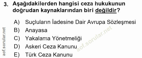 3. soru: Aşağıdakilerden hangisi ceza hukukunun doğrudan kaynaklarından biri değildir? A) Suçluların İadesine Dair Avrupa Sözl…