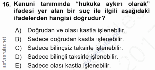 16. soru: Kanuni tanımında "hukuka aykırı olarak" ifadesi yer alan bir suç ile ilgili aşağıdaki ifadelerden hangisi doğrudur? A…