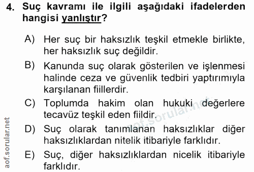 4. soru: Suç kavramı ile ilgili aşağıdaki ifadelerden hangisi yanlıştır? A) Her suç bir haksızlık teşkil etmekle birlikte, her…