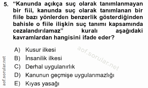 5. soru: "Kanunda açıkça suç olarak tanımlanmayan bir fiil, kanunda suç olarak tanımlanan bir fiile bazı yönlerden benzerlik g…