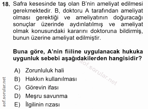 18. soru: Safra kesesinde taş olan B'nin ameliyat edilmesi gerekmektedir. B, doktoru A tarafından ameliyat olması gerektiği ve…