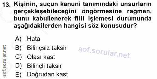 13. soru: Kişinin, suçun kanuni tanımındaki unsurların gerçekleşebileceğini öngörmesine ragmen, bunu kabullenerek fiili işlemes…
