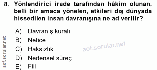 8. soru: Yönlendirici irade tarafından hâkim olunan, belli bir amaca yönelen, etkileri dış dünyada hissedilen insan davranışin…