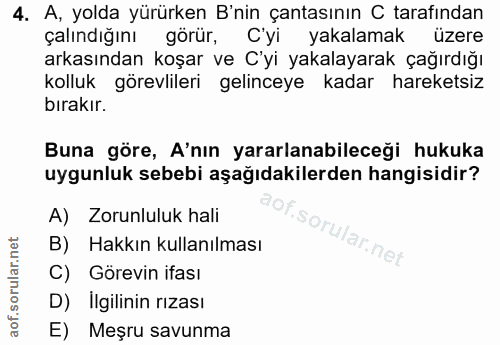 4. soru: A, yolda yürürken B'nin çantasının C tarafından çalındığını görür, C'yi yakalamak üzere arkasından koşar ve C'yi yaka…