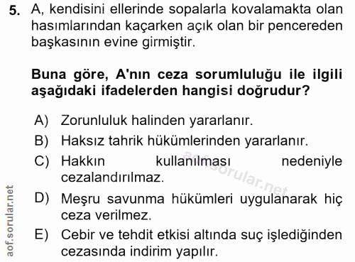 5. soru: A, kendisini ellerinde sopalarla kovalamakta olan hasımlarından kaçarken açık olan bir pencereden başkasının evine gi…