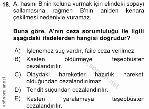 18. soru: A, hasmı B'nin koluna vurmak için elindeki sopayı sallamasına rağmen B'nin aniden kenara çekilmesi nedeniyle vuramaz.…