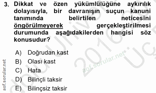 3. soru: Dikkat ve özen yükümlülüğüne aykırılık dolayısıyla, bir davranışın suçun kanuni tanımında belirtilen neticesini öngör…