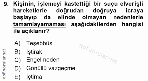9. soru: Kişinin, işlemeyi kastettiği bir suçu elverişli hareketlerle doğrudan doğruya icraya başlayıp da elinde olmayan neden…