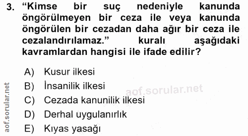 3. soru: "Kimse bir suc nedeniyle kanunda öngörülmeyen bir ceza ile veya kanunda öngörülen bir cezadan daha ağır bir ceza ile…