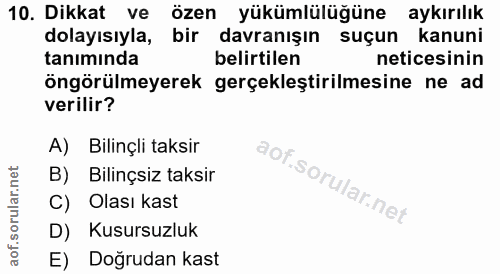 10. soru: Dikkat ve özen yükümlülüğüne aykırılık dolayısıyla, bir davranışın suçun kanuni tanımında belirtilen neticesinin öngö…