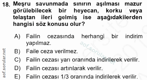 18. soru: Meşru savunmada sınırın aşılması mazur görülebilecek bir heyecan, korku veya telaştan ileri gelmiş ise aşağıdakilerde…