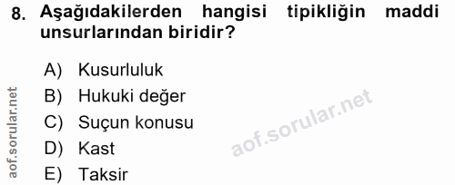 8. soru: Aşağıdakilerden hangisi tipikliğin maddi unsurlarından biridir? A) Kusurluluk B) Hukuki değer C) Suçun konusu D) Kast…