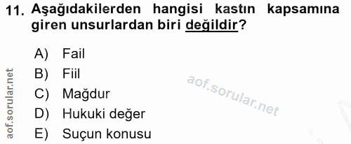 11. soru: Aşağıdakilerden hangisi kastın kapsamına giren unsurlardan biri değildir? A) Fail B) Fill C) Mağdur D) Hukuki değer E…