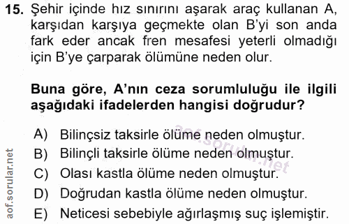 15. soru: Şehir içinde hız sınırını aşarak araç kullanan A, karşıdan karşıya geçmekte olan B'yi son anda fark eder ancak fren m…