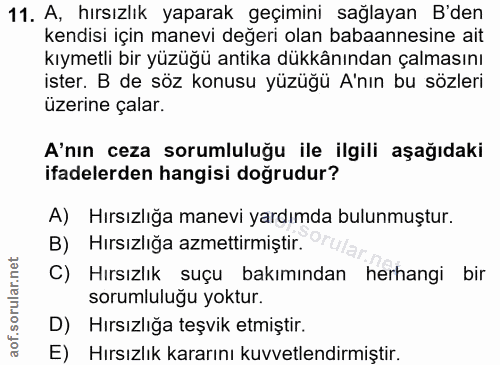 11. soru: A, hırsızlık yaparak geçimini sağlayan B'den kendisi için manevi değeri olan babaannesine ait kıymetli bir yüzüğü ant…