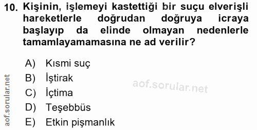 10. soru: Kişinin, işlemeyi kastettiği bir suçu elverişli hareketlerle doğrudan doğruya icraya başlayıp da elinde olmayan neden…