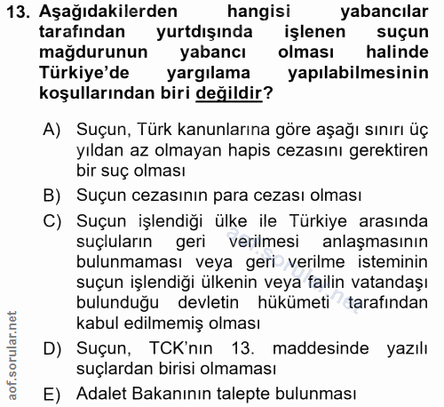 13. soru: Aşağıdakilerden hangisi yabancilar tarafından yurtdışında işlenen suçun mağdurunun yabancı olması halinde Türkiye'de…