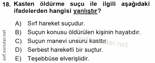 18. soru: Kasten öldürme suçu ile ilgili aşağıdaki ifadelerden hangisi yanlıştır? A) Sırf hareket suçudur. B) Suçun konusu öldü…