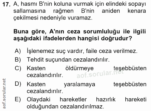 17. soru: A, hasmı B'nin koluna vurmak için elindeki sopayı sallamasına rağmen B'nin aniden kenara çekilmesi nedeniyle vuramaz.…