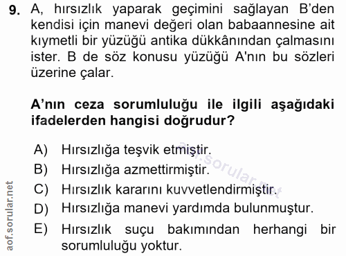 9. soru: A, hırsızlik yaparak geçimini sağlayan B'den kendisi için manevi değeri olan babaannesine ait kıymetli bir yüzüğü ant…
