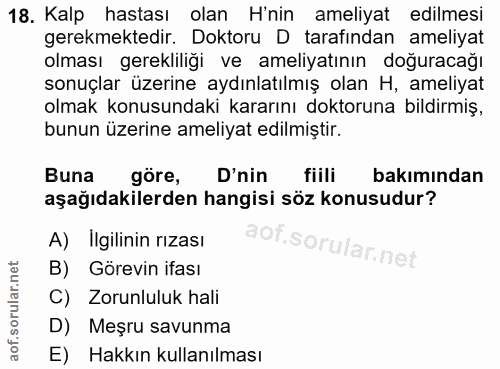 18. soru: Kalp hastası olan H'nin ameliyat edilmesi gerekmektedir. Doktoru D tarafindan ameliyat olması gerekliliği ve ameliyat…