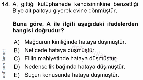 14. soru: A, gittiği kütüphanede kendisininkine benzettiği B'ye ait paltoyu giyerek evine dönmüştür. Buna göre, A ile ilgili aş…