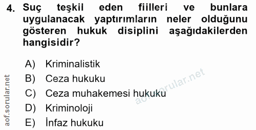 4. soru: Suç teşkil eden fiilleri ve bunlara uygulanacak yaptırımların neler olduğunu gösteren hukuk disiplini aşağıdakilerden…