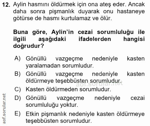 12. soru: Aylin hasmını öldürmek için ona ateş eder. Ancak daha sonra pişmanlık duyarak onu hastaneye götürse de hasmı kurtulam…