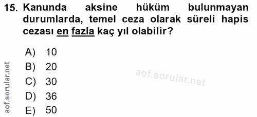 15. soru: Kanunda aksine hüküm bulunmayan durumlarda, temel ceza olarak süreli hapis cezası en fazla kaç yıl olabilir? A) 10 B)…