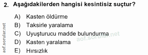 2. soru: Aşağıdakilerden hangisi kesintisiz suçtur? A) Kasten öldürme Taksirle yaralama C) Uyuşturucu madde bulundurma net D)…