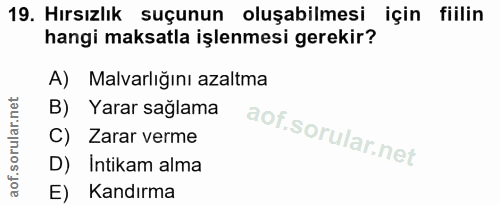 19. soru: Hırsızlık suçunun oluşabilmesi için fiilin hangi maksatla işlenmesi gerekir? A) Malvarlığını azaltma B) Yarar sağlama…
