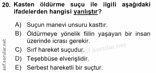 20. soru: Kasten öldürme suçu ile ilgili aşağıdaki ifadelerden hangisi yanlıştır? A) Suçun manevi unsuru kasttır. B) Öldürmeye…
