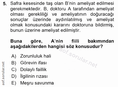 5. soru: Safra kesesinde taş olan B'nin ameliyat edilmesi gerekmektedir. B, doktoru A tarafindan ameliyat olması gerekliliği v…
