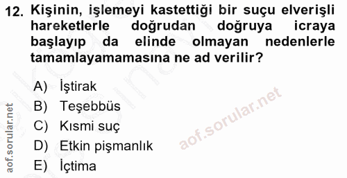 12. soru: Kişinin, işlemeyi kastettiği bir suçu elverişli hareketlerle doğrudan doğruya icraya başlayıp da elinde olmayan neden…