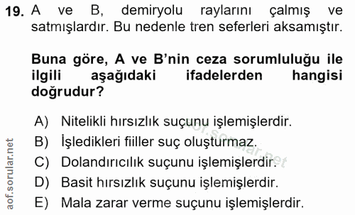 19. soru: A ve B, demiryolu raylarını çalmış ve satmışlardır. Bu nedenle tren seferleri aksamıştır. Buna göre, A ve B'nin ceza…