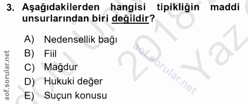 3. soru: Aşağıdakilerden hangisi tipikliğin maddi unsurlarından biri değildir? A) Nedensellik bağı B) Fiil C) Magdur brular.ne…