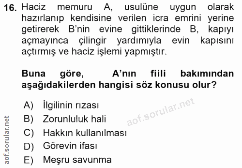 16. soru: Haciz memuru A, usulüne uygun olarak hazırlanıp kendisine verilen icra emrini yerine getirerek B'nin evine gittikleri…