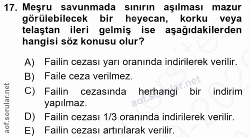 17. soru: Meşru savunmada sınırın aşılması mazur görülebilecek bir heyecan, korku veya telaştan ileri gelmiş ise aşağıdakilerde…