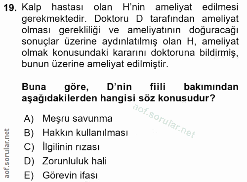 19. soru: Kalp hastası olan H'nin ameliyat edilmesi gerekmektedir. Doktoru D tarafindan ameliyat olması gerekliliği ve ameliyat…